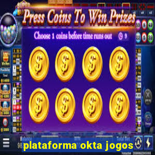 plataforma okta jogos